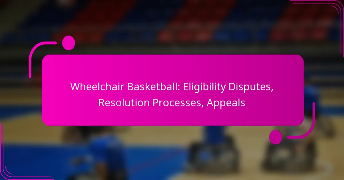 Wheelchair Basketball: Eligibility Disputes, Resolution Processes, Appeals