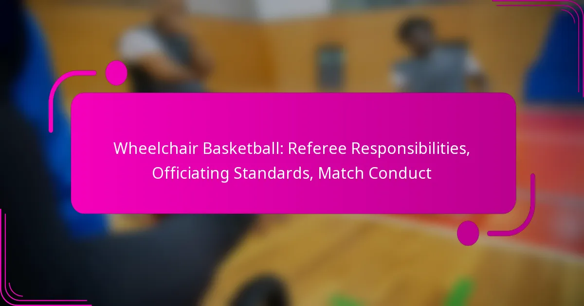 Wheelchair Basketball: Referee Responsibilities, Officiating Standards, Match Conduct