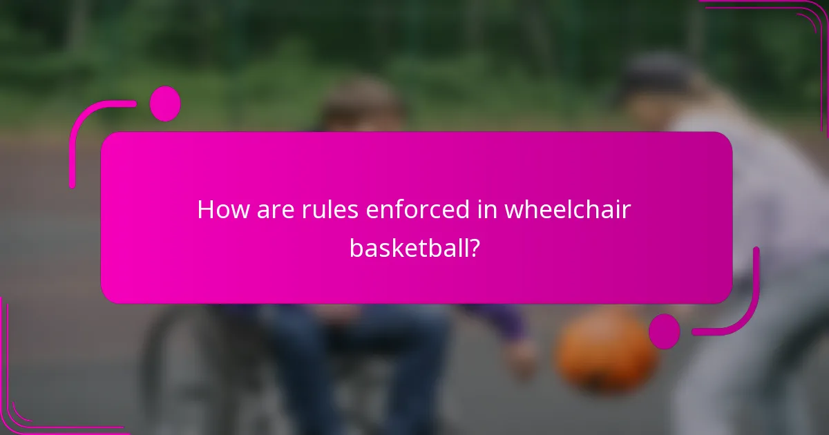 How are rules enforced in wheelchair basketball?