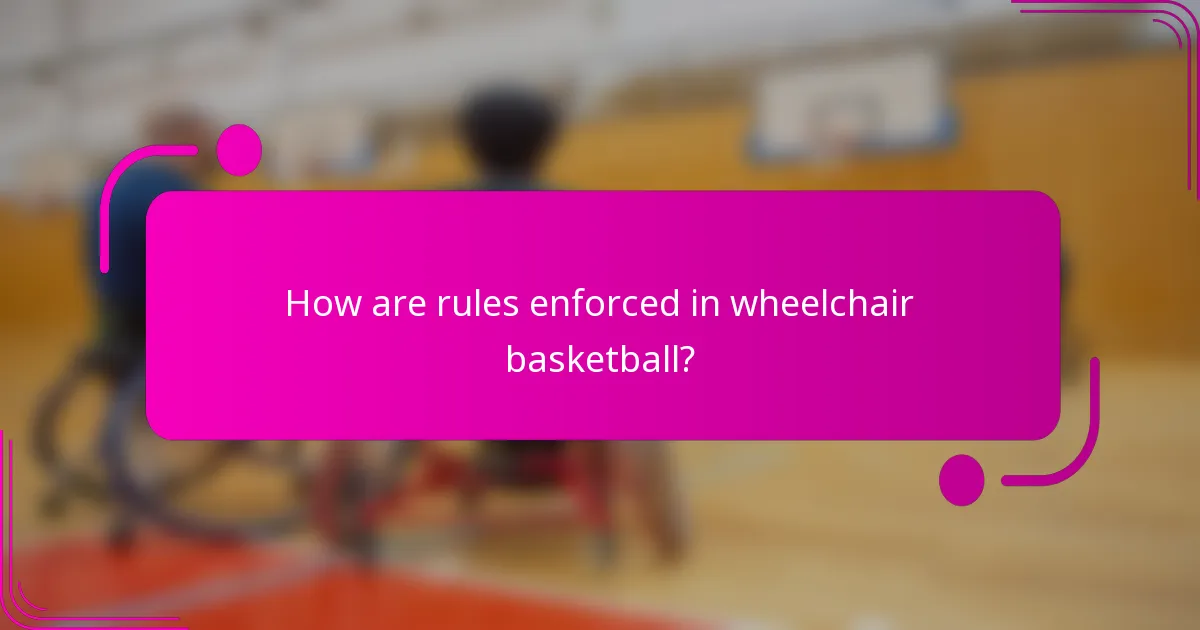 How are rules enforced in wheelchair basketball?