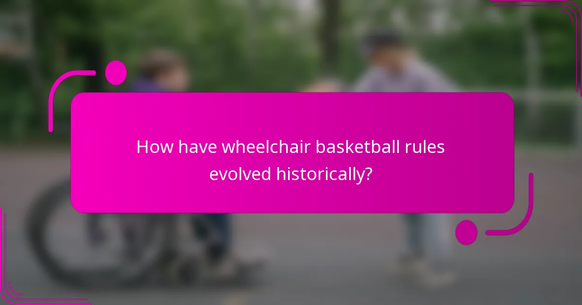 How have wheelchair basketball rules evolved historically?