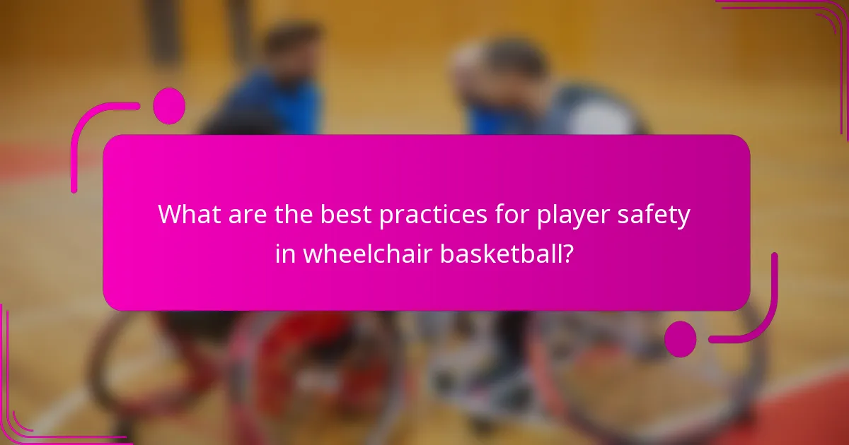 What are the best practices for player safety in wheelchair basketball?