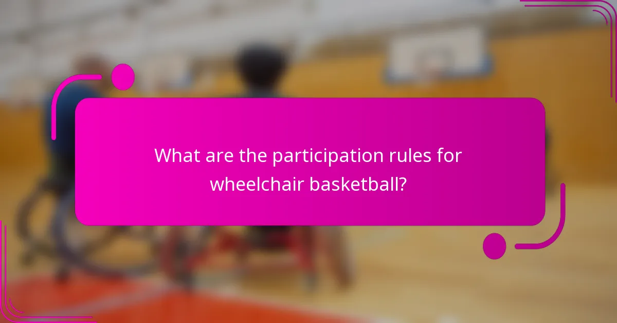 What are the participation rules for wheelchair basketball?