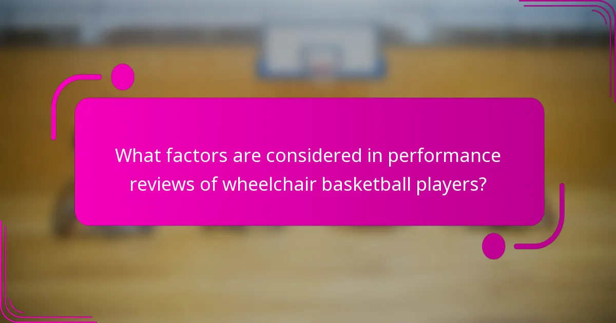 What factors are considered in performance reviews of wheelchair basketball players?