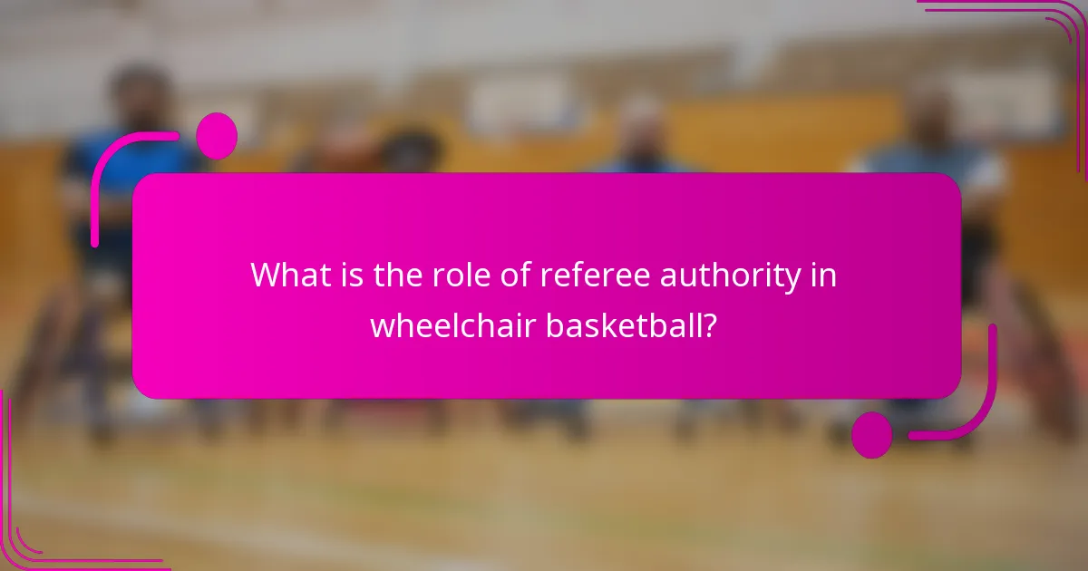 What is the role of referee authority in wheelchair basketball?