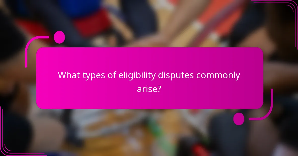What types of eligibility disputes commonly arise?