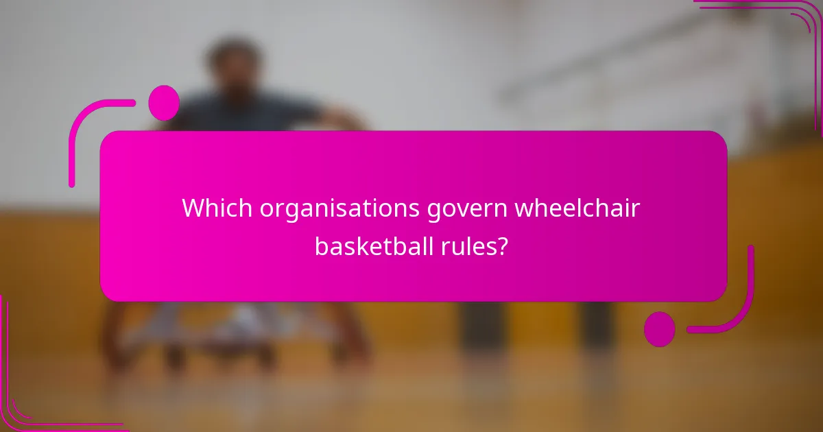 Which organisations govern wheelchair basketball rules?